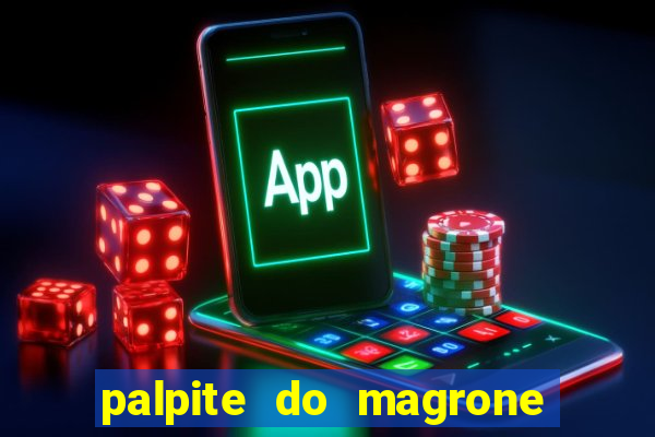 palpite do magrone para federal